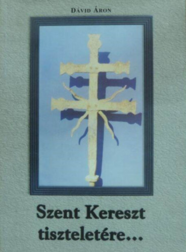Dávid Áron - Szent Kereszt tiszteletére