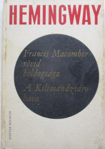Ernest Hemingway - Francis Macomber rvid boldogsga-A Kilimandzsr hava