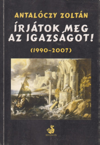 Antal�czy Zolt�n - �rj�tok meg az igazs�got (1990 - 2007)