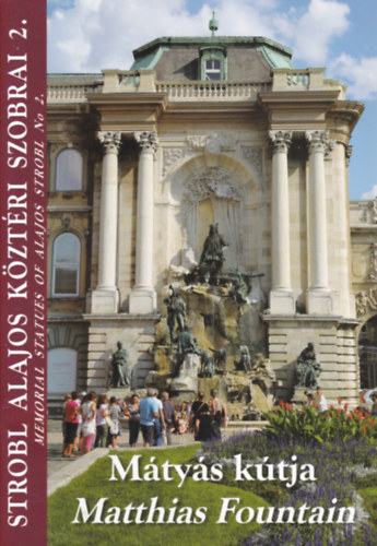 Mátyás kútja - Matthias Fountain (Strobl Alajos köztéri szobrai 2.)