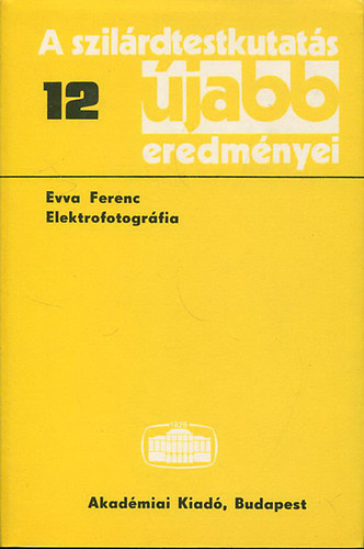 Evva Ferenc - A szilrdtestkutats jabb eredmnyei 12. - Elektrofotogrfia