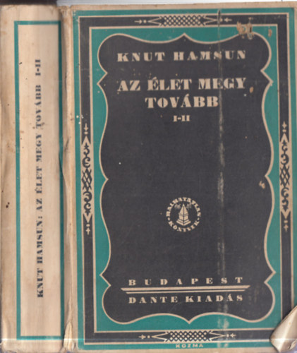 Knut Hamsun - Az �let megy tov�bb (I-II. egybek�tve - Halhatatlan K�nyvek)