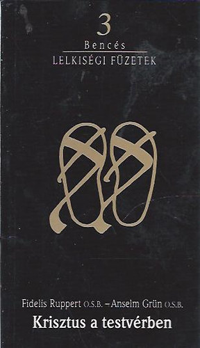 Fidelis osb- Grün, Anselm, Fidelis Ruppert O.S.B.-Anselm Grün O.S.B. Ruppert - Krisztus a testvérben (Bencés Lelkiségi Füzetek 3.)