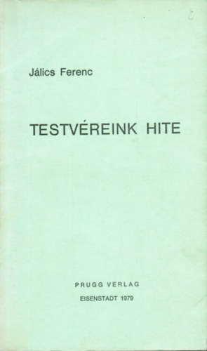 J�lics Ferenc - Testv�reink hite