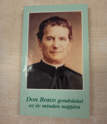 Don Bosco gondolatai az �v minden napj�ra