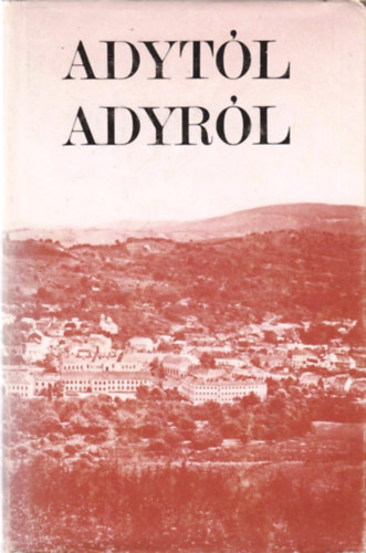 Dr. Fenyvesi Margit  (szerk.) - Adyt�l Adyr�l