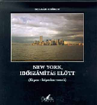 Bolgár György - New York, időszámítás előtt
