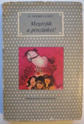G. Szab� Judit - Meg�rj�k a p�nz�nket!