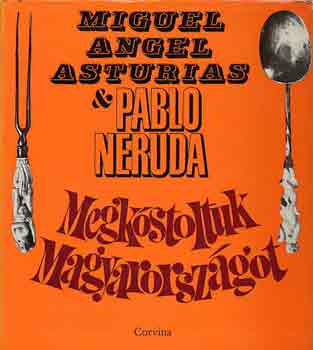 M.A.-Neruda, P. Asturias - Megkstoltuk Magyarorszgot