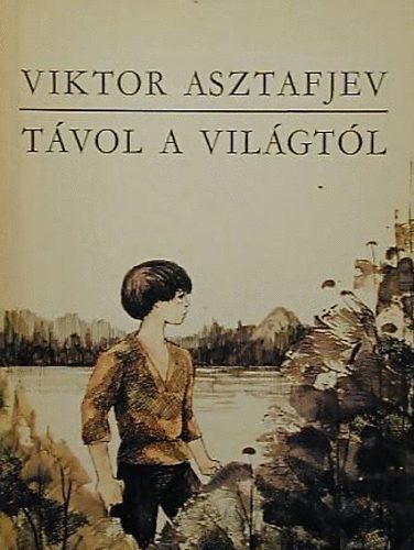 Viktor asztafjev - T�vol a vil�gt�l