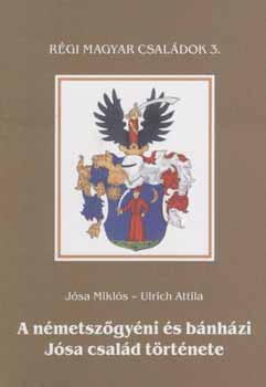 Jósa Miklós; Ulrich Attila - A németszőgyéni és bánházi Jósa család története