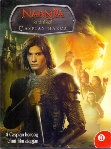 C.S. Lewis regnye alapjn; tdolgozta: Lana Jacobs - Narnia krniki - Caspian harca (A Caspian herceg cm film alapjn)