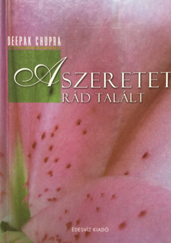 Deepak Chopra - A szeretet rd tallt