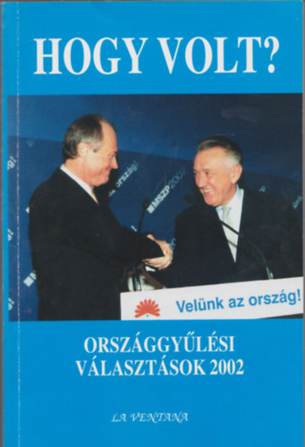 Dsi Jnos Csulk Andrs - Hogy volt? Orszggylsi vlasztsok 2002.