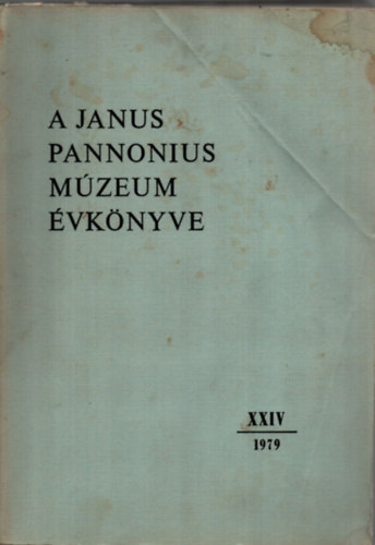 Uherkovich �kos (fel.szerk.) - A Janus Pannonius M�zeum �vk�nyve 1979. - XXIV.