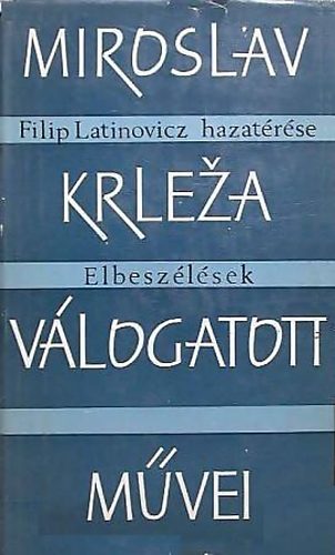 Miroslav Krleza - Filip Latinovicz hazatérése - Elbeszélések