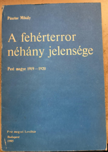 Psztor Mihly - A fehrterror nhny jelensge