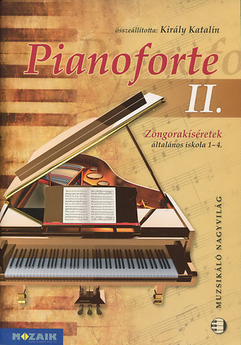 Kirly Katalin  (sszelltotta) - Pianoforte II. - Zongoraksretek (lalnos iskola 1-4.)