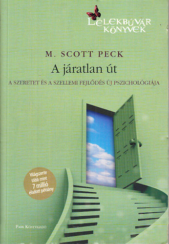 M. Scott Peck - A jratlan t (A szeretet s a szellemi fejlds j pszicholgija)- Llekbvr knyvek