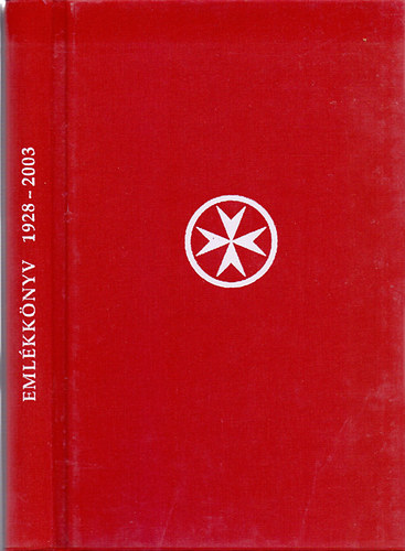 Csoms Gza  (szerk.) - A Magyar Mltai Lovagok Szvetsgnek emlkknyve 1928-2003