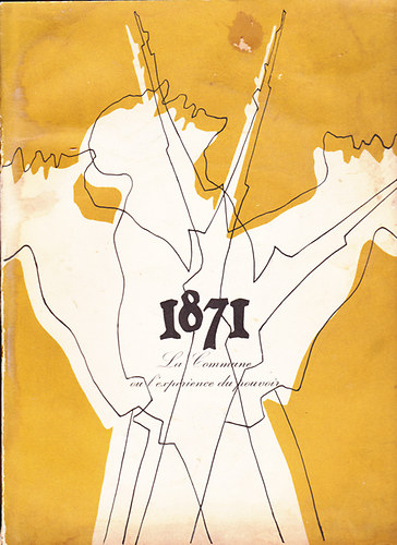 André Rossel - 1871. La Commune ou l'experience du pouvoir.
