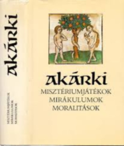 Szenczi Mikl�s - Ak�rki \(miniszt�riumj�t�kok-mir�kulumok-moralit�sok)