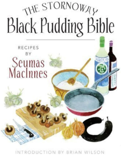 Seumas MacInnes - The Stornoway Black Pudding Bible - Recipes by Seumas MacInnes