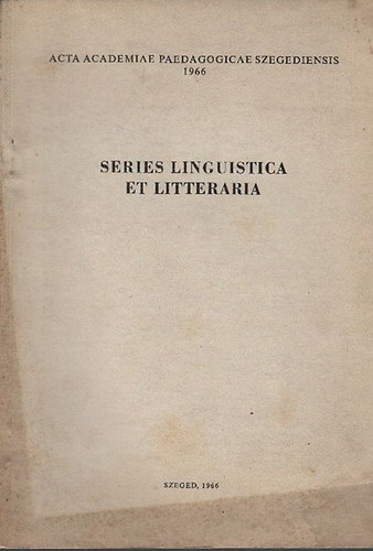 Benk Lszl  (szerk) - Series Linguistica et Litteraria (Acta Academiae Paedagogicae Szegediensis 1966)- dediklt