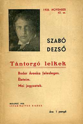 Szab� Dezs� - T�ntorg� lelkek (Bodor �ronka felesleges, �leteim, Mai jegyzetek)- Szab� Dezs� f�zetek 43.)