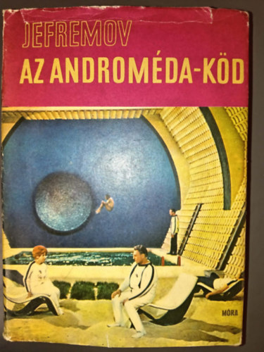 Gallyas Ferenc  Ivan A. Jefremov (ford.), Kondor Lajos (ill.) - Az Androm�da-k�d - Fantasztikus reg�ny (?????????? ?????????) - Illusztr�lt kiad�s Kondor Lajos rajzaival