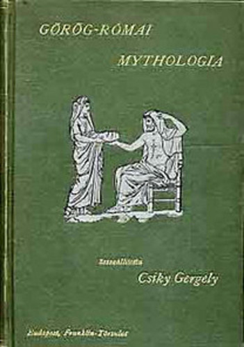 Csiky Gergely  (sszelltotta) - Grg-rmai mythologia