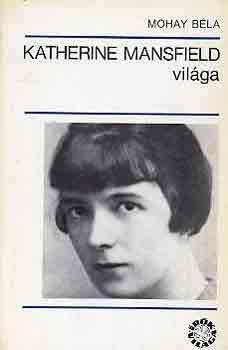 Mohay B�la - Katherine Mansfield vil�ga