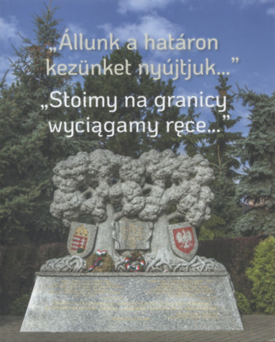 llunk a hatron keznket nyjtjuk... - "Stoimy na granicy wyciagamy rce..."