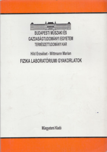 Wittmann Mariann Hild Erzsébet - Fizika laboratóriumi gyakorlatok