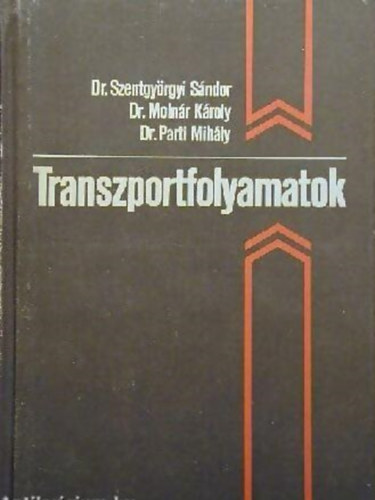 dr. Dr. Moln�r K�roly, dr. Parti Mih�ly Szentgy�rgyi S�ndor - Transzportfolyamatok