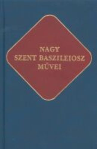Nagy Szent Baszileiosz művei (Ókeresztény Írók 16.)