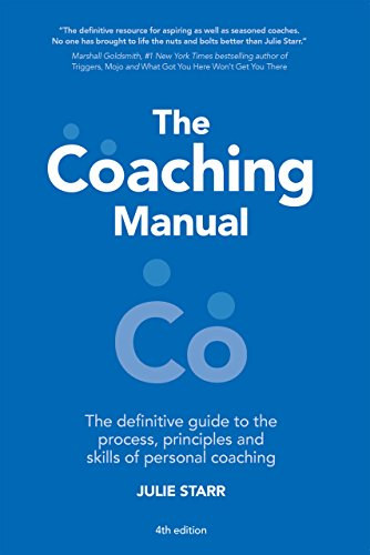 Julie Starr - The Coaching Manual - The Definitive Guide to the Process, Principles and Skills of Personal Coaching