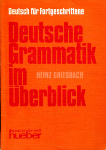 Heinz Griesbach - Deutsche Grammatik im berblick - Tabellen, Listen und bersichten