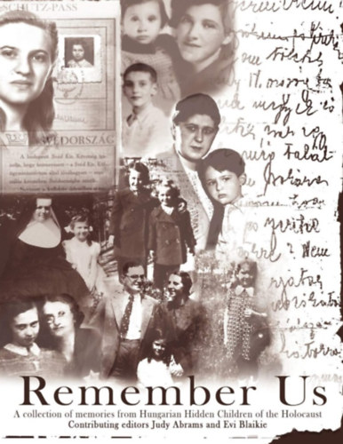 Judy Abrams - Remember Us: A collection of memories from Hungarian Hidden Children of the Holocaust