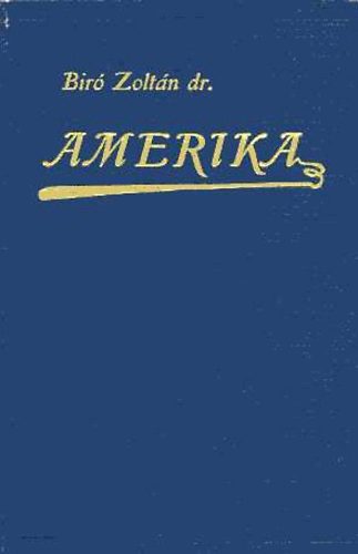 Bir Zoltn dr. - Amerika (Magyarok a modern csodk vilgban)