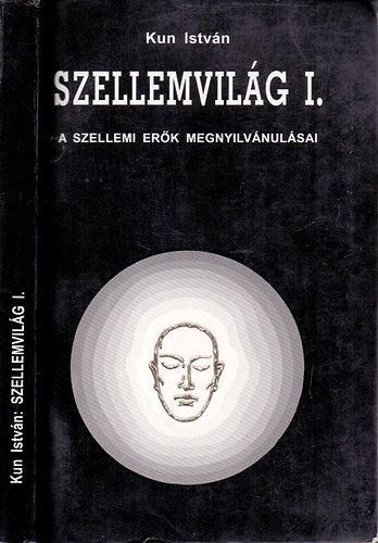 Kun Istvn - Reiki mester - Szellemvilg I. - A szellemi erk megnyilvnulsai
