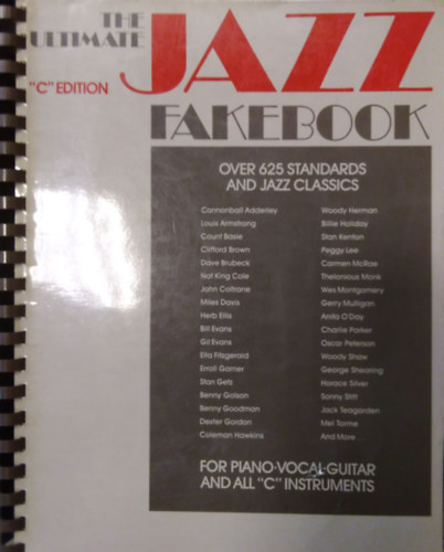 The Ultimate Jazz Fakebook - Over 625 Standars and Jazz Classics for Piano, Vocal, Guitar and all "C" Instruments
