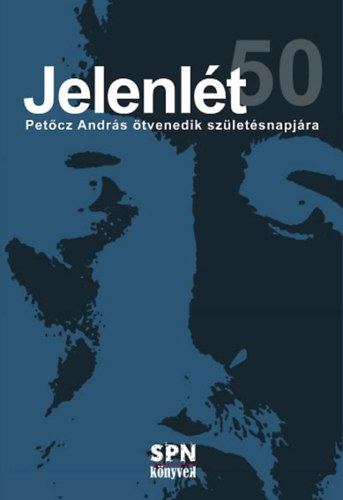 Fodor T�nde  (szerk.) - Jelenl�t50 - Pet�cz Andr�s �tvenedik sz�let�snapj�ra