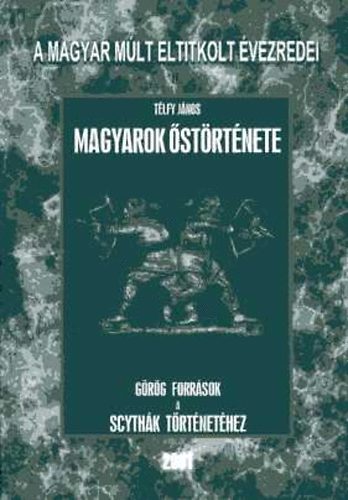 Tlfy Jnos - Magyarok strtnete - Grg forrsok a scythk trtnethez