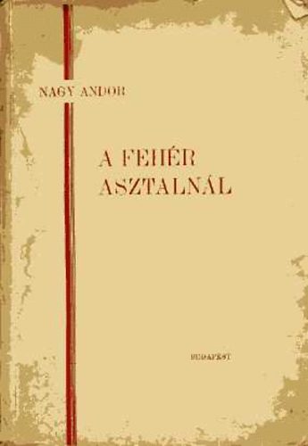 Nagy Andor - A fehr asztalnl