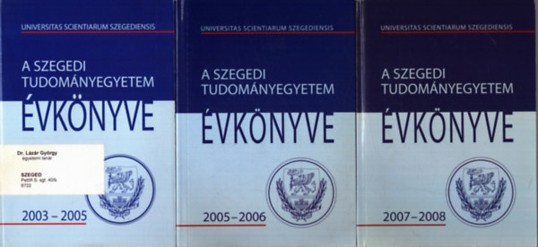 Tbb szerkeszt - 3 db szegedi helytrtneti ktet: A Szegedi Tudomnyegyetem vknyve 2003-2005, 2005-2006, 2007-2008