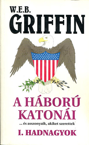 W. E. B. Griffin - A Hbor Katoni    I.Hadnagyok