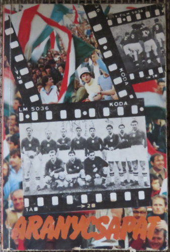 Mafilm - Aranycsapat (a film szletse, s ami a filmbl kimaradt...)