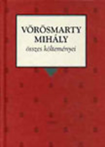 V�r�smarty Mih�ly - V�r�smarty Mih�ly �sszes k�ltem�nyei