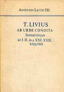 T. Livius - Ab urbe condita (szemelv�nyek az I-II. �s XXI-XXII. k�nyvb�l)